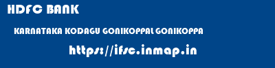 HDFC BANK  KARNATAKA KODAGU GONIKOPPAL GONIKOPPA  ifsc code